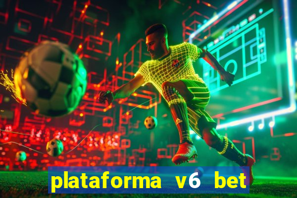 plataforma v6 bet paga mesmo